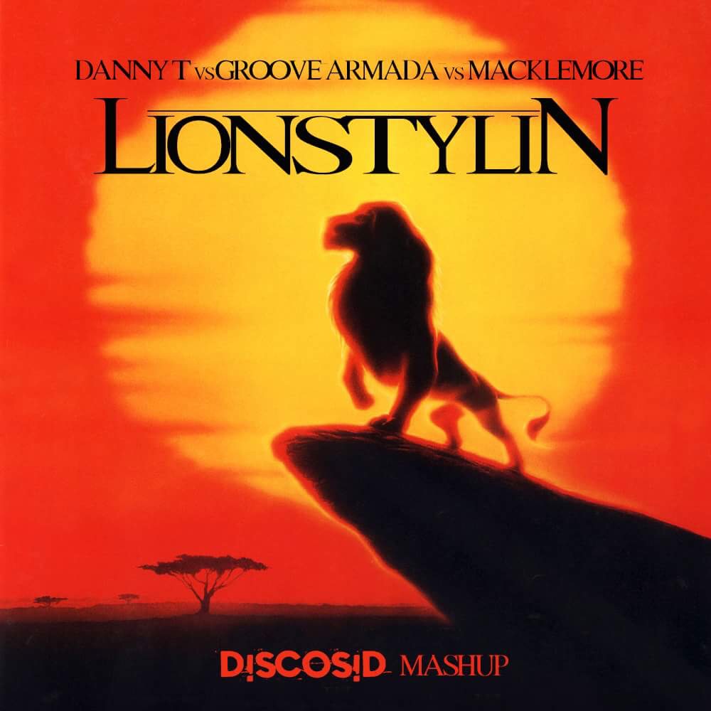 Danny T Vs Macklemore & Groove Armada - Lionstylin (Discosid Mashup)